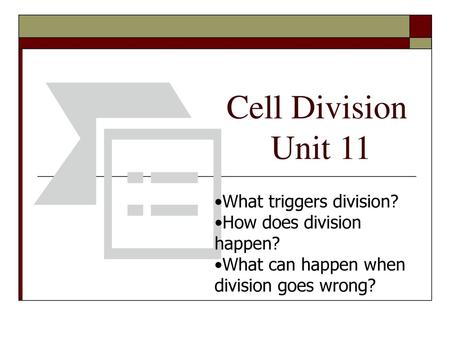 Cell Division Unit 11 What triggers division?