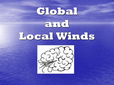 Global and Local Winds.