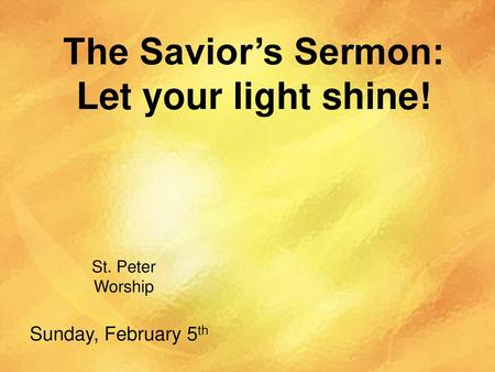 The Savior’s Sermon: Let your light shine!