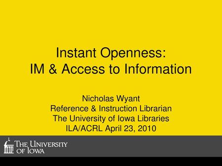 Instant Openness: IM & Access to Information