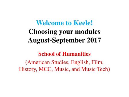 Welcome to Keele! Choosing your modules August-September 2017