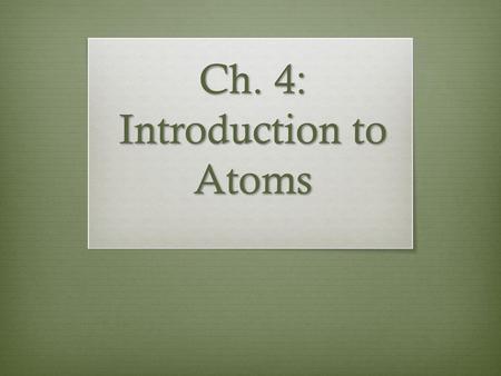 Ch. 4: Introduction to Atoms