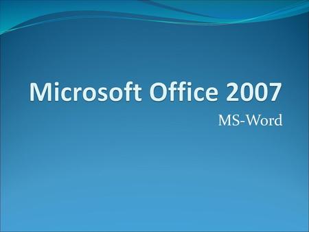 Microsoft Office 2007 MS-Word.