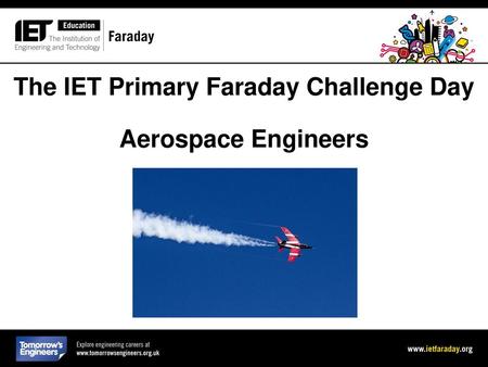 The IET Primary Faraday Challenge Day Aerospace Engineers