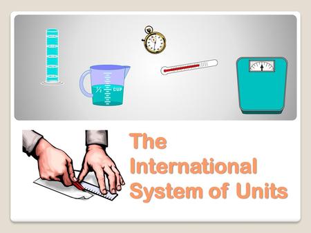 The International  System of Units