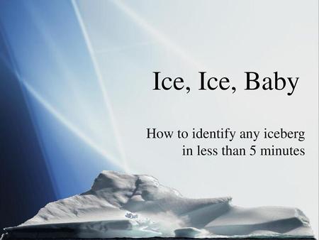 How to identify any iceberg in less than 5 minutes