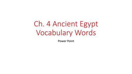 Ch. 4 Ancient Egypt Vocabulary Words