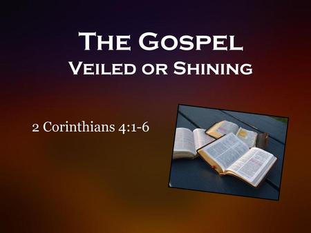 The Gospel Veiled or Shining