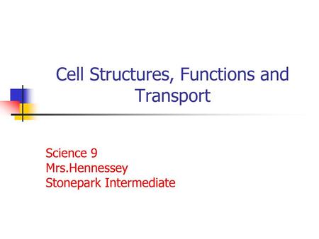 Cell Structures, Functions and Transport