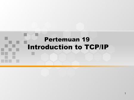 Pertemuan 19 Introduction to TCP/IP