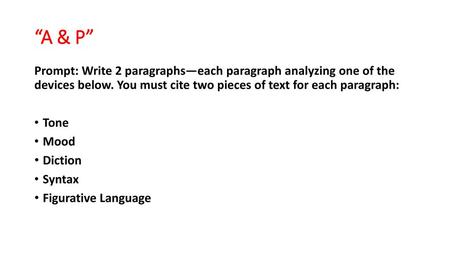 “A & P” Prompt: Write 2 paragraphs—each paragraph analyzing one of the devices below. You must cite two pieces of text for each paragraph: Tone Mood Diction.