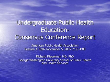 Undergraduate Public Health Education- Consensus Conference Report