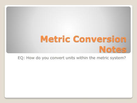 Metric Conversion Notes