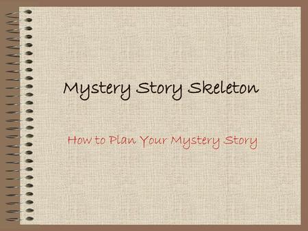 Mystery Story Skeleton