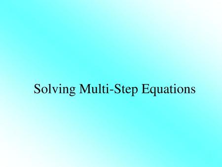 Solving Multi-Step Equations