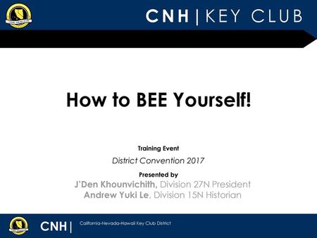 How to BEE Yourself! J’Den Khounvichith, Division 27N President