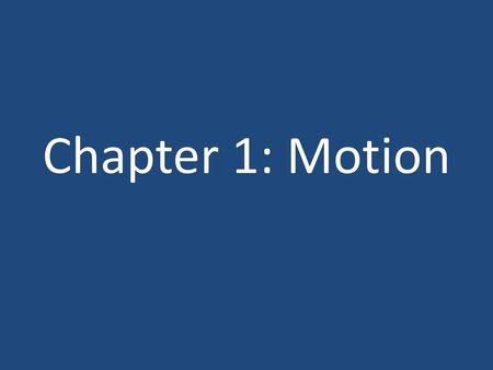 Chapter 1: Motion.