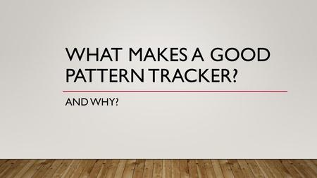 What makes a good pattern tracker?