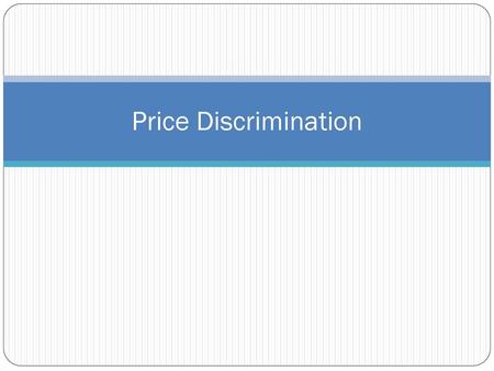 Price Discrimination.