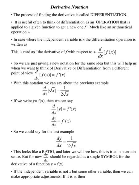 Derivative Notation • The process of finding the derivative is called DIFFERENTIATION. • It is useful often to think of differentiation as an OPERATION.