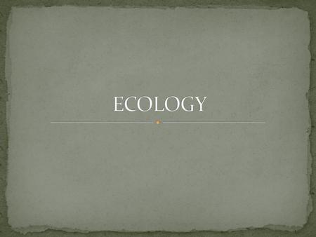 ECOLOGY.