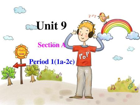 Unit 9 Section A Period 1(1a-2c).