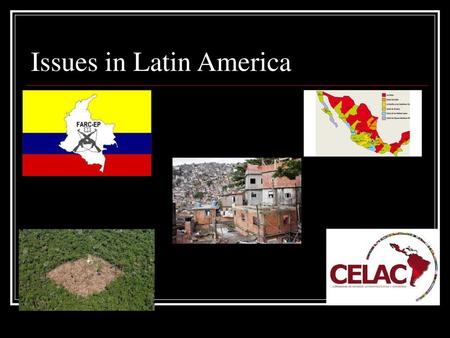 Issues in Latin America