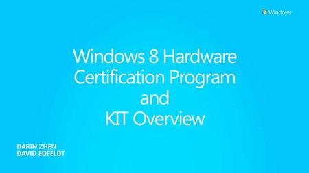 Windows 8 Hardware Certification Program and KIT Overview