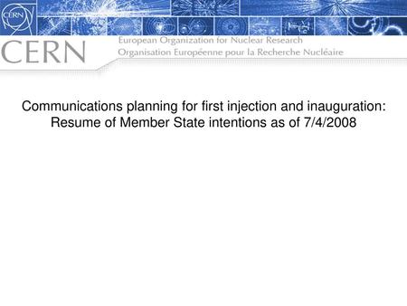 Communications planning for first injection and inauguration: