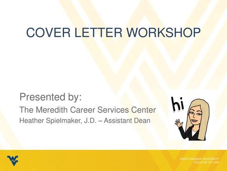 Cover letter workshop Presented by: