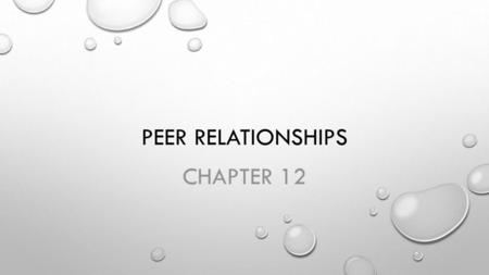 Peer relationships Chapter 12.