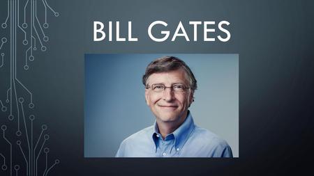 Bill gates.