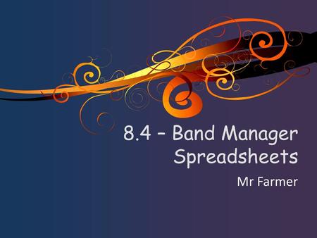 8.4 – Band Manager Spreadsheets