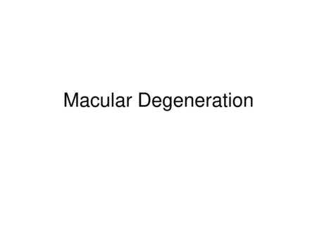 Macular Degeneration.