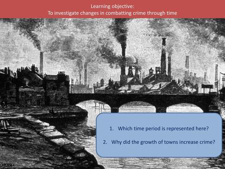 To investigate changes in combatting crime through time