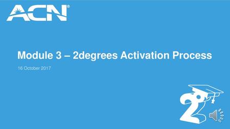 Module 3 – 2degrees Activation Process