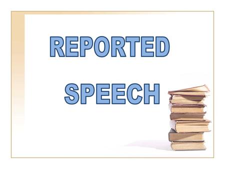 REPORTED SPEECH.