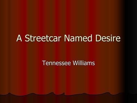 A Streetcar Named Desire