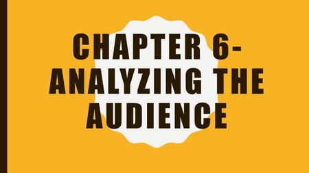 Chapter 6-Analyzing the audience