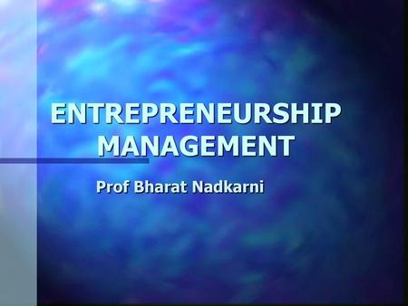 ENTREPRENEURSHIP MANAGEMENT