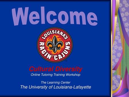 Welcome Cultural Diversity The University of Louisiana-Lafayette