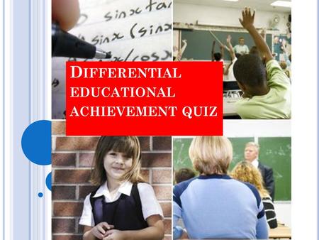 Differential educational achievement quiz