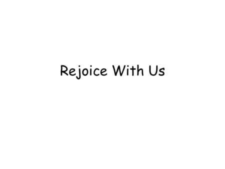 Rejoice With Us.