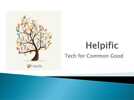 Helpific Tech for Common Good.