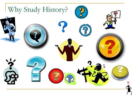 Why Study History?.