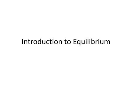 Introduction to Equilibrium