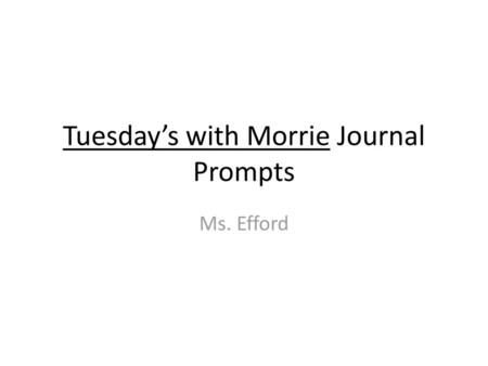 Tuesday’s with Morrie Journal Prompts