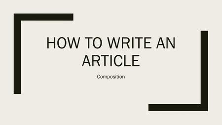 How to write an article Composition.