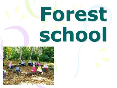 Forest school.