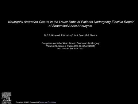 Neutrophil Activation Occurs in the Lower-limbs of Patients Undergoing Elective Repair of Abdominal Aortic Aneurysm  M.G.A. Norwood, T. Horsburgh, M.J.